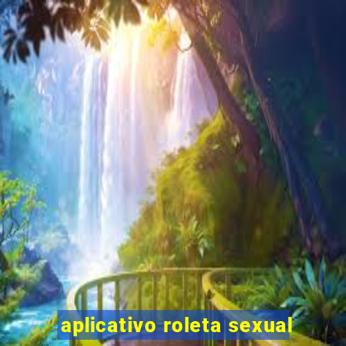 aplicativo roleta sexual